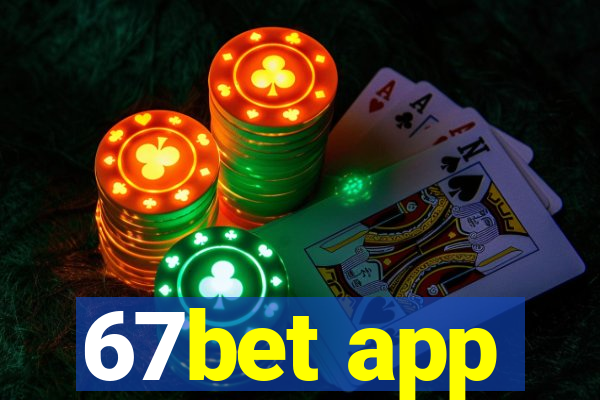 67bet app